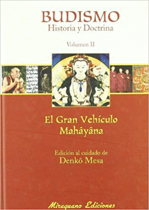 BUDISMO,  HISTORIA Y DOCTRINA (VOL. 2): EL GRAN VEHICULO MAHAYANA.
