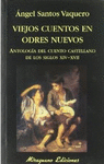 VIEJOS CUENTOS EN ODRES NUEVOS: ANTOLOGÍA DEL CUENTO CASTELLANO DE LOS SIGLOS XIV-XVII