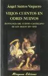 VIEJOS CUENTOS EN ODRES NUEVOS: ANTOLOGÍA DEL CUENTO CASTELLANO DE LOS SIGLOS XIV-XVII