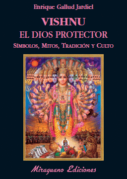 VISHNU EL DIOS PROTECTOR: SIMBOLOS, MITOS, TRADICION Y CULTO.