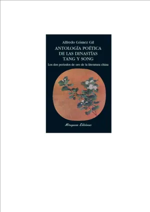ANTOLOGIA POETICA DE LAS DINASTIAS TANG Y SONG: LOS DOS PERIODOS DE ORO DE LA LITERATURA CHINA.