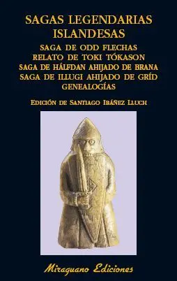 SAGAS LEGENDARIAS ISLANDESAS: SAGA DE ODD FLECHAS. RELATO DE TOKI TÓKASON. SAGA DE HÁLFDAN AHIJADO D