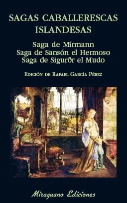 SAGAS CABALLERESCAS ISLANDESAS: SAGA DE MÍRMANN - SAGA DE SANSÓN EL HERMOSO - SAGA DE SIGURDR EL MUD