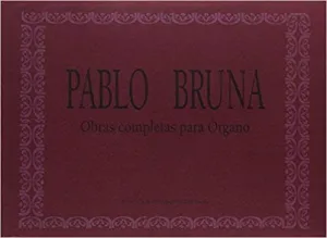 OBRAS COMPLETAS PARA ÓRGANO DE PABLO BRUNA. (3ª ED)