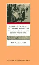 PRENSA DE MASAS EN ZARAGOZA (1910-1936). PRENSA DE MASAS EN ZARAGOZA (1910-1936).