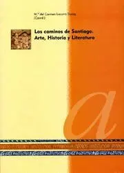 CAMINOS DE SANTIAGO. ARTE, HISTORIA Y LITERATURA CAMINOS DE SANTIAGO. ARTE, HISTORIA Y LITERATURA
