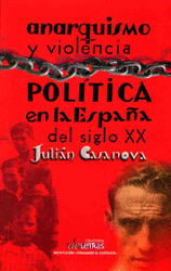 ANARQUISMO Y VIOLENCIA POLÍTICA EN LA ESPAÑA DEL SIGLO XX