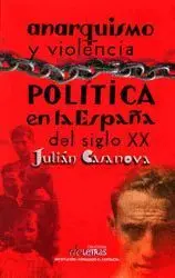 ANARQUISMO Y VIOLENCIA POLÍTICA EN LA ESPAÑA DEL SIGLO XX