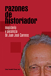 RAZONES DE HISTORIADOR. MAGISTERIO Y PRESENCIA DE JUAN JOSÉ CARRERAS