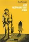 UNA METAMORFOSIS IRANI (NOVELA GRÁFICA)