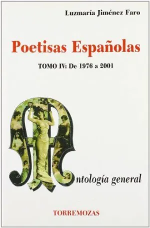 POETISAS ESPAÑOLAS. ANTOLOGIA GENERAL: TOMO IV. DE 1976 A 2001