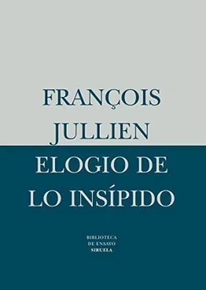 ELOGIO DE LO INSÍPIDO