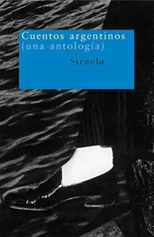 CUENTOS ARGENTINOS: UNA ANTOLOGIA.