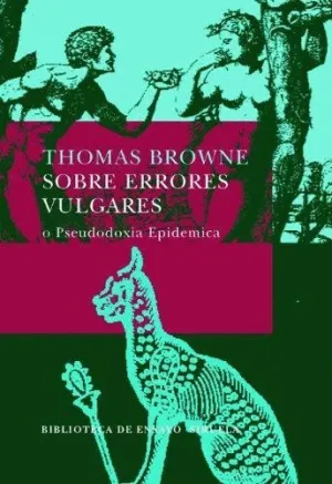SOBRE ERRORES VULGARES: O PSEUDODOXIA EPIDEMICA