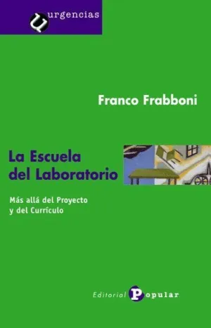 LA ESCUELA DEL LABORATORIO: MÁS ALLÁ DEL PROYECTO Y DEL CURRÍCULO
