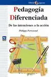 PEDAGOGÍA DIFERENCIADA: DE LAS INTENCIONES A LA ACCIÓN PEDAGOGÍA DIFERENCIADA: DE LAS INTENCIONES A LA ACCIÓN