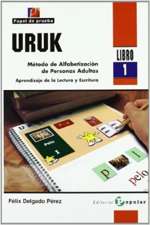 URUK. LIBRO 1. MÉTODO DE ALFABETIZACIÓN DE PERSONAS ADULTAS: APRENIZAJE DE LA LECTURA Y ESCRITURA