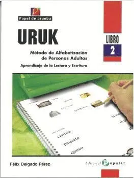 URUK. LIBRO 2. MÉTODO DE ALFABETIZACIÓN DE PERSONAS ADULTAS: APRENIZAJE DE LA LECTURA Y ESCRITURA