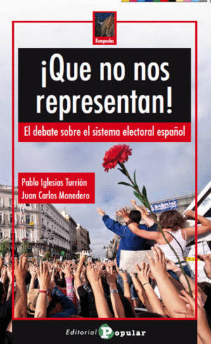 ¡QUE NO NOS REPRESENTAN!: EL DEBATE SOBRE EL SISTEMA ELECTORAL ESPAÑOL