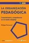 LA ORGANIZACION PEDAGÓGICA: CONOCIMIENTOS Y COMPETENCIAS EN UN MEDIO COMPLEJO