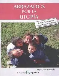 ABRAZADOS POR LA UTOPÍA.