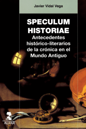 SPECULUM HISTORIAE: ANTECEDENTES HISTORICO-LITERARIOS DE LA CRONICA EN EL MUNDO ANTIGUO