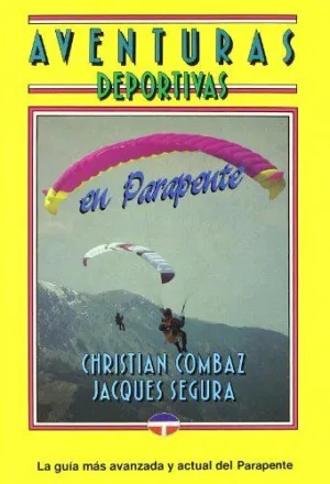 AVENTURAS DEPORTIVAS EN PARAPENTE: LA GUÍA MÁS AVANZADA Y ACTUAL DEL PARAPENTE