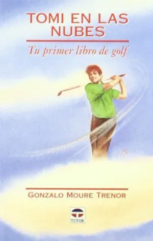 TOMI EN LAS NUBES: TU PRIMER LIBRO DE GOLF