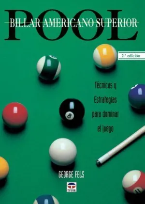POOL. BILLAR AMERICANO SUPERIOR: TÉCNICAS Y ESTRATEGIAS PARA DOMINAR EL JUEGO
