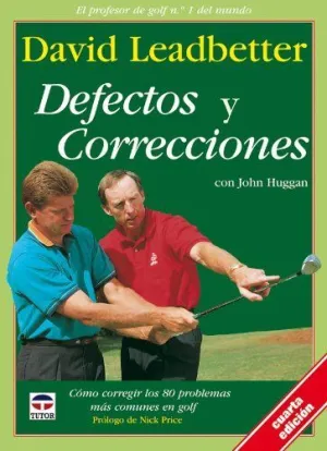 DEFECTOS Y CORRECCIONES: CÓMO CORREGIR LOS 80 PROBLEMAS MÁS COMUNES EN GOLF