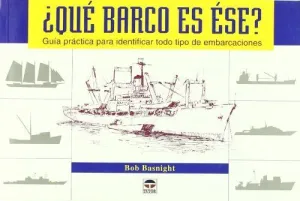 ¿QUE BARCO ES ESE?: GUÍA PRÁCTICA PARA IDENTIFICAR TODO TIPO DE EMBARCACIONES