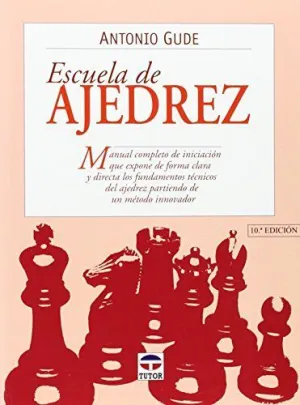 ESCUELA DE AJEDREZ : MANUAL COMPLETO DE INICIACIÓN