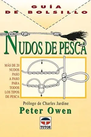 NUDOS DE PESCA: MAS DE 20 NUDOS PASO A PASO PARA TODOS LOS TIPOS DE PESCA