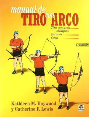 MANUAL DE TIRO CON ARCO: TIRO CON ARCO OLIMPICO, TORNEOS, CAZA