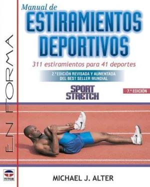 MANUAL ESTIRAMIENTOS DEPORTIVOS: 311 ESTIRAMIENTOS PARA 41 DEPORTES