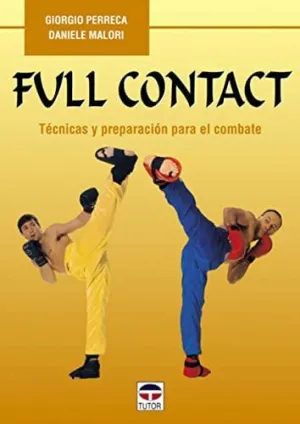 FULL CONTACT: TECNICAS Y PREPARACION PARA EL COMBATE