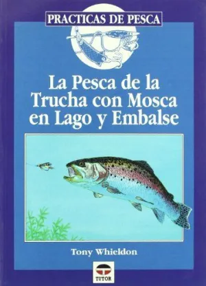 LA PESCA DE LA TRUCHA CON MOSCA EN LAGO Y EMBALSE