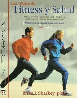 GUIA COMPLETA DEL FITNESS Y SALUD: FITNESS AERÓBICO. FITNESS MUSCULAR. NUTRICIÓN. CONTROL DE PESO. M