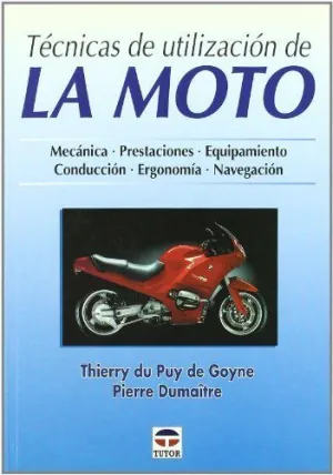 TECNICAS DE UTILIZACION DE LA MOTO: MECÁNICA. PRESTACIONES. EQUIPAMIENTO. CONDUCCIÓN. ERGONOMÍA. NAV
