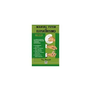 MANUAL TUTOR DEL ILUSIONISMO: 70 JUEGOS MÁGICOS FÁCILES DE REALIZAR Y DE ÉXITO GARANTIZADO