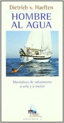 HOMBRE AL AGUA: MANIOBRAS DE SALVAMENTO A VELA Y A MOTOR