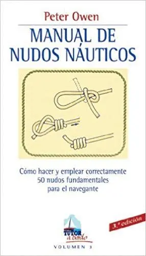 MANUAL DE NUDOS NAUTICOS: COMO HACER Y EMPLEAR CORRECTAMENTE 50 NUDOS FUNDAMENTALES PARA EL NAVEGANT MANUAL DE NUDOS NAUTICOS: COMO HACER Y EMPLEAR CORRECTAMENTE 50 NUDOS FUNDAMENTALES PARA EL NAVEGANT