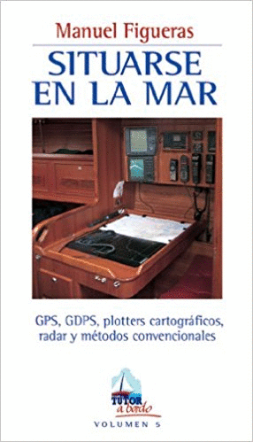 SITUARSE EN LA MAR: GPS, GDPS, PLOTTERS CARTOGRÁFICOS, RADAR Y MÉTODOS CONVENCIONALES