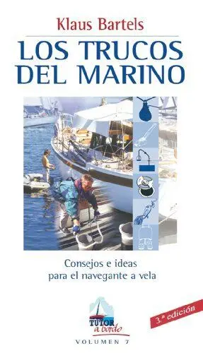 LOS TRUCOS DEL MARINO: CONSEJOS E IDEAS PARA EL NAVEGANTE A VELA