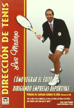 DIRECCION DE TENIS: COMO LOGAR EL EXITO DIRIGIENDO EMPRESAS DEPORTIVAS