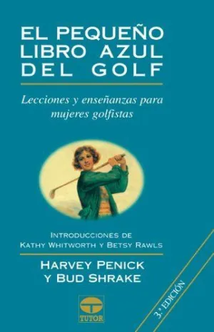 EL PEQUEÑO LIBRO AZUL DEL GOLF: LECCIONES Y ENSEÑANZAS PARA MUJERES GOLFISTAS