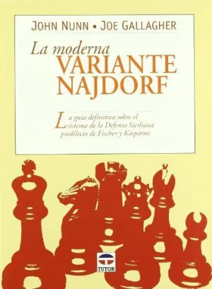 LA MODERNA VARIANTE NAJDORF: LA GUÍA DEFINITIVA SOBRE EL SISTEMA DE DEFENSA SICILIANA PREDILECTO DE