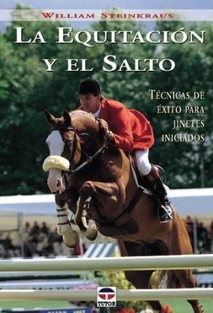 LA EQUITACION Y EL SALTO: TECNICAS DE ÉXITO PARA JINETES INICIADOS