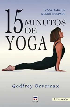 15 MINUTOS DE YOGA: YOGA PARA UN MUNDO OCUPADO