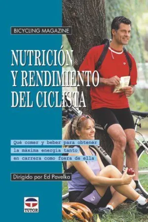 NUTRICION Y RENDIMIENTO DEL CICLISTA. QUÉ COMER Y BEBER PARA OBTENER LA MÁXIMA ENERGÍA TANTO EN CARR